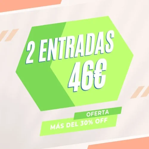 Oferta 2 entradas (online) 46€
