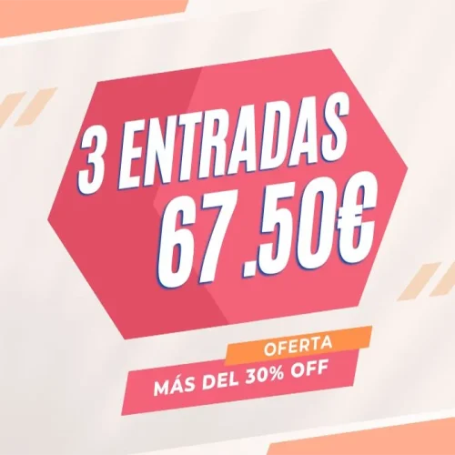 Oferta 3 entradas (online) 67,50€